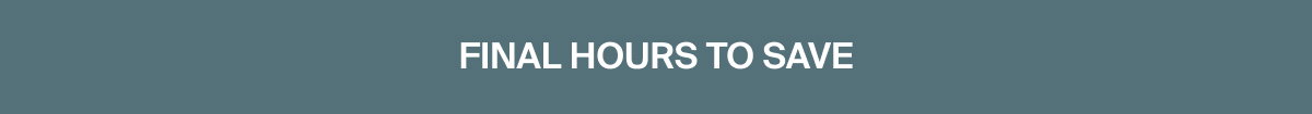 final hours to save