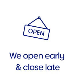 We open early and close late