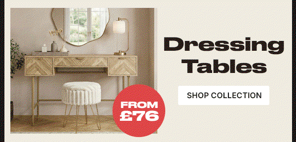Dressing Tables - Shop Collection