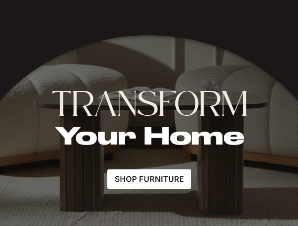 Transform Your Home - Shop Furniture