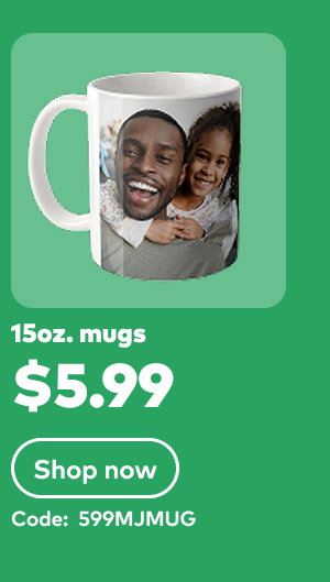 15oz. mugs $5.99. Code: 599MJMUG. Shop now.