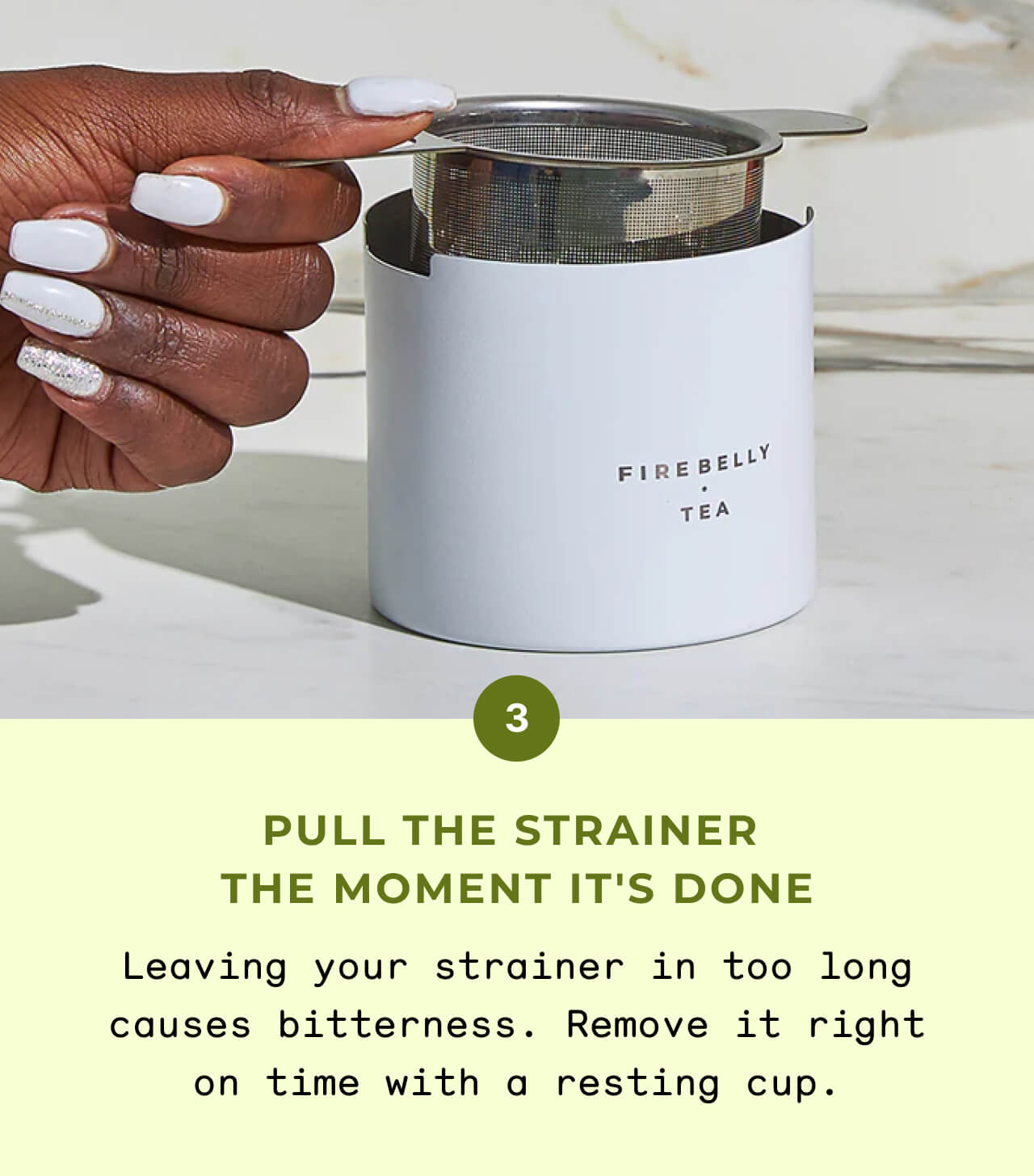 Pull the strainer the moment it's done.
