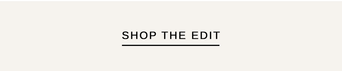 SHOP THE EDIT