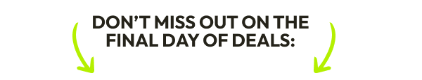 Don't Miss Out On The Final Day Of Deals