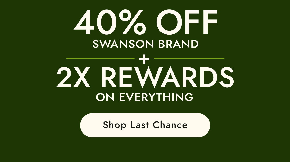 40% off Swanson Brand + 2X Rewards on Everything