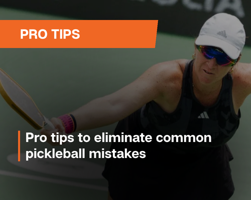 Pro tips to eliminate common pickleball mistakes
