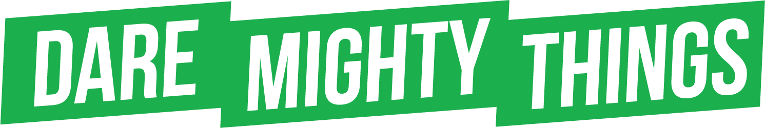 Dare Mighty Things