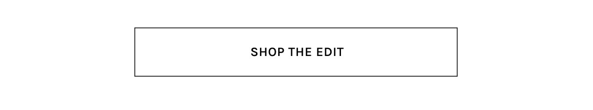 SHOP THE EDIT