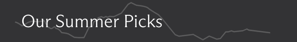 Our Summer Picks