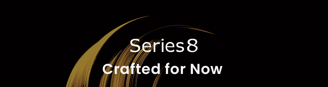 Series8 Crafted for Now