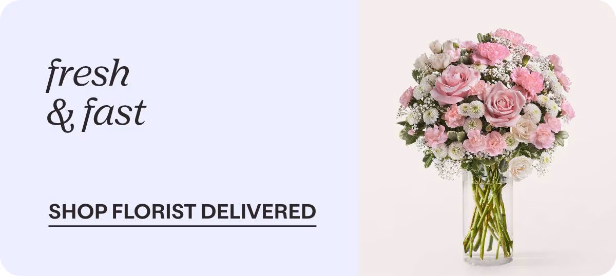 fresh & fast - SHOP FLORIST DELIVERED »