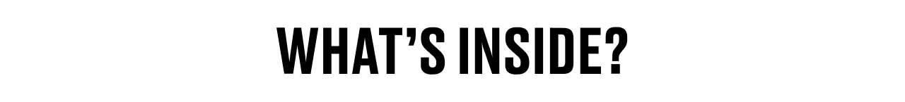 WHAT'S INSIDE