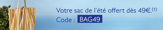 Votre sac de l'été offert dès 49€.(1)