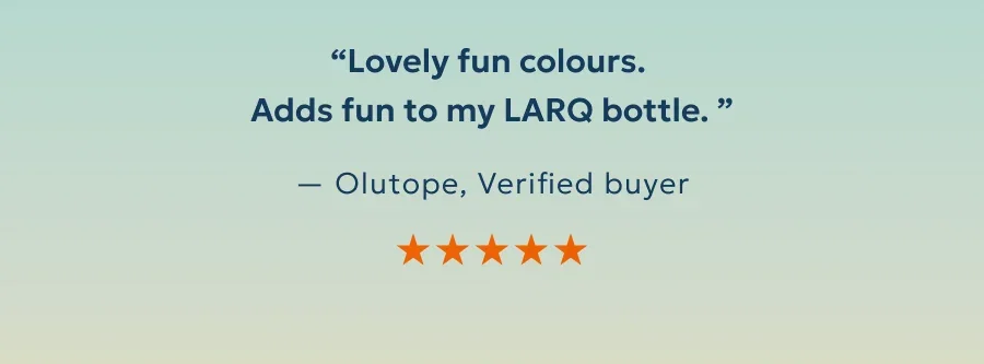 “Lovely fun colours.  Adds fun to my LARQ bottle. ”