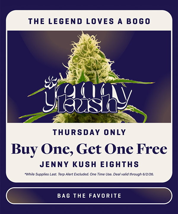 BOGO Free Jenny Kush 1/8th's Thu Only