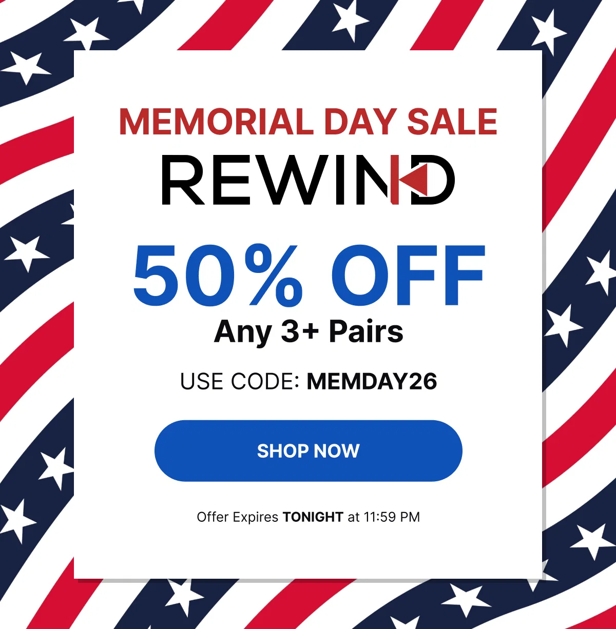 One last chance at Memorial Day savings! | 50% OFF Any 3+ Pairs* | Use Code: MEMDAY26