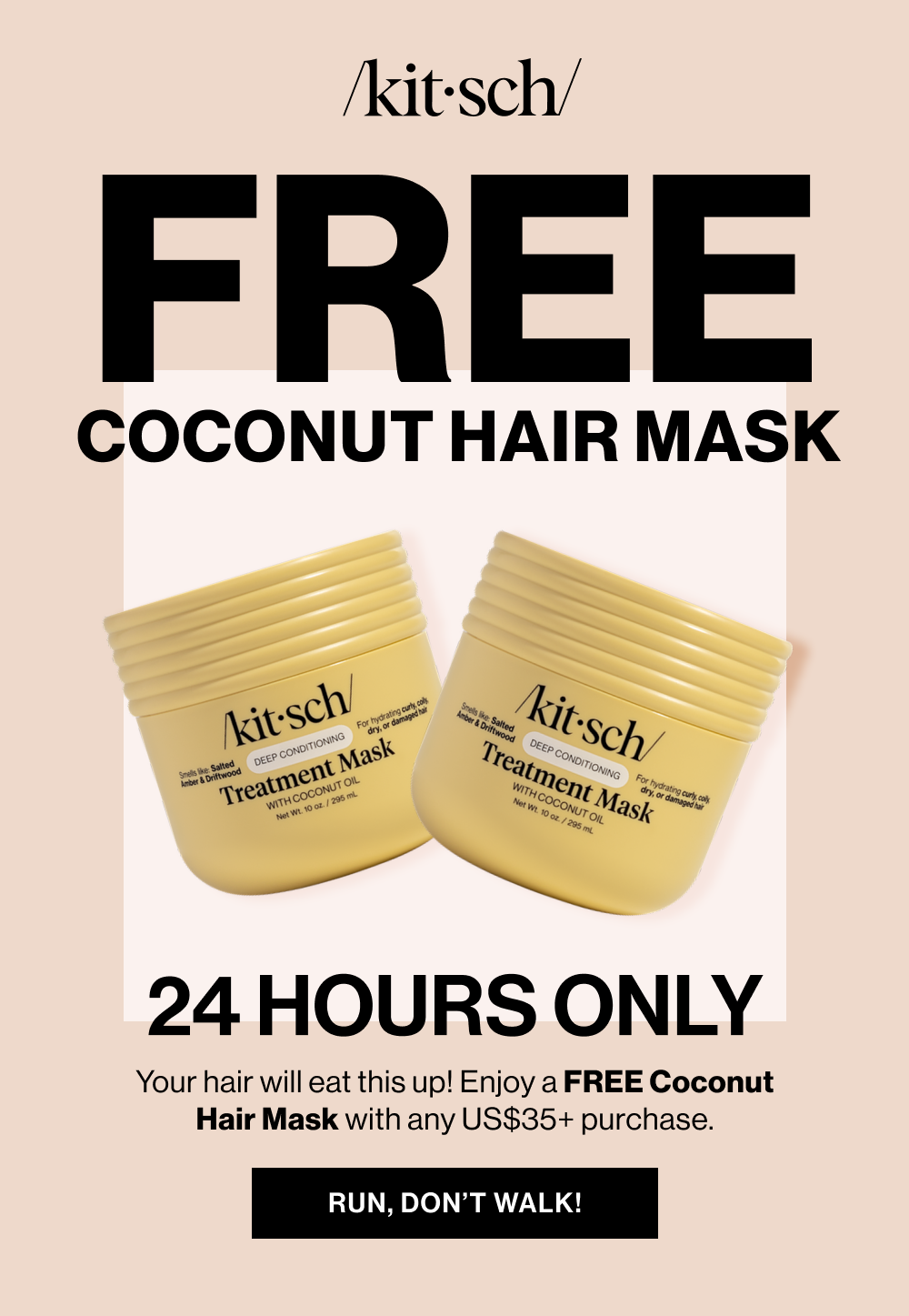 FREE Coconut Mask. Your hair will eat this up! Enjoy a FREE Coconut Mask with any $35+ purchase.