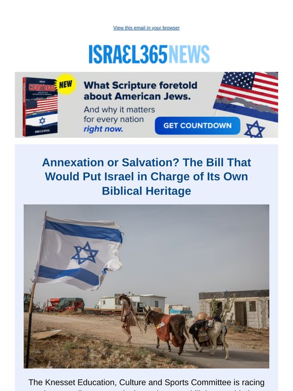 Annexation or Salvation? The Bill That Would Put Israel in Charge of Its Own Biblical Heritage and Today's Top Stories