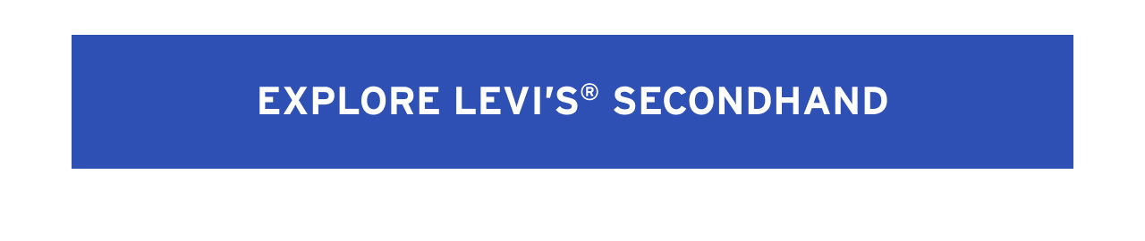 EXPLORE LEVI'S® SECONDHAND
