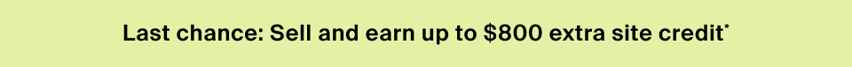 Sell and earn up to $800 extra site credit*