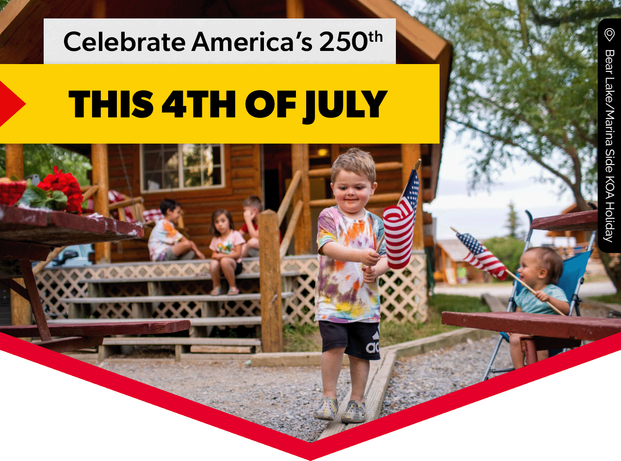 A young boy waiving an American flag at a KOA campsite. A headline reads: Celebrate America's 250th This 4th of July. A location tag reads: Bear Lake/Marina Side KOA Holiday.