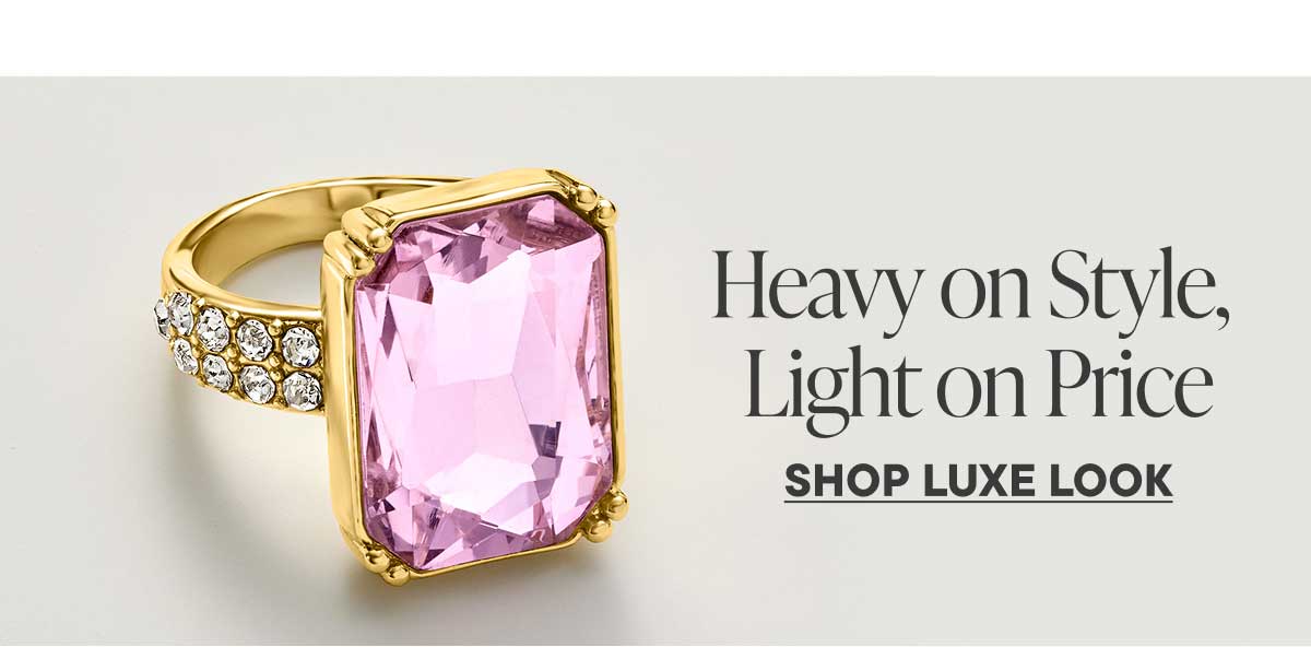 Luxe Look. Heavy on Style, Light on Price