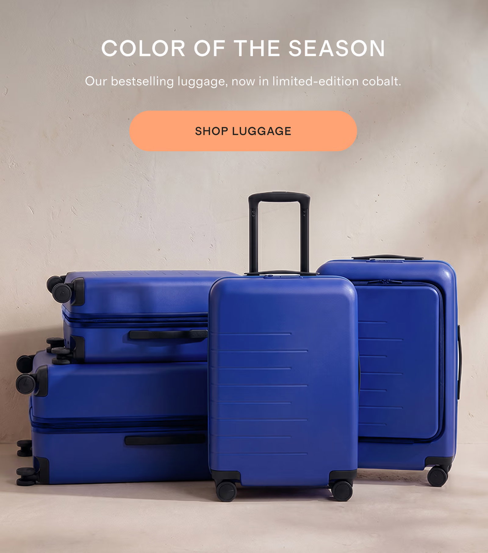 COLOR OF THE SEASON | Our bestselling luggage, now in limited-edition cobalt. | SHOP LUGGAGE