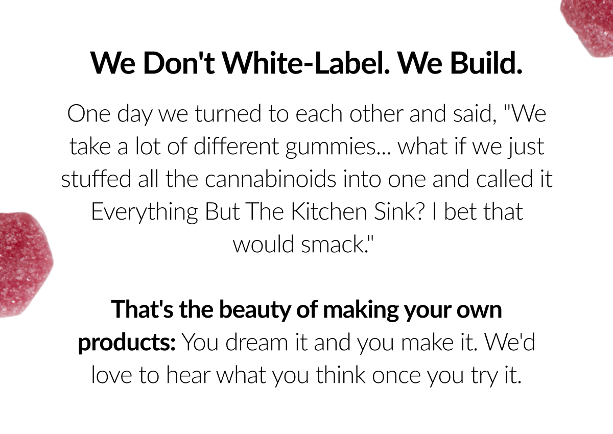 We Don't White-Label. We Build.