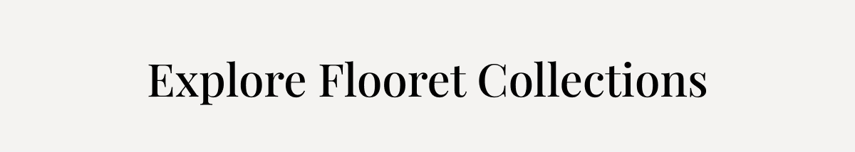 Explore Flooret Collections