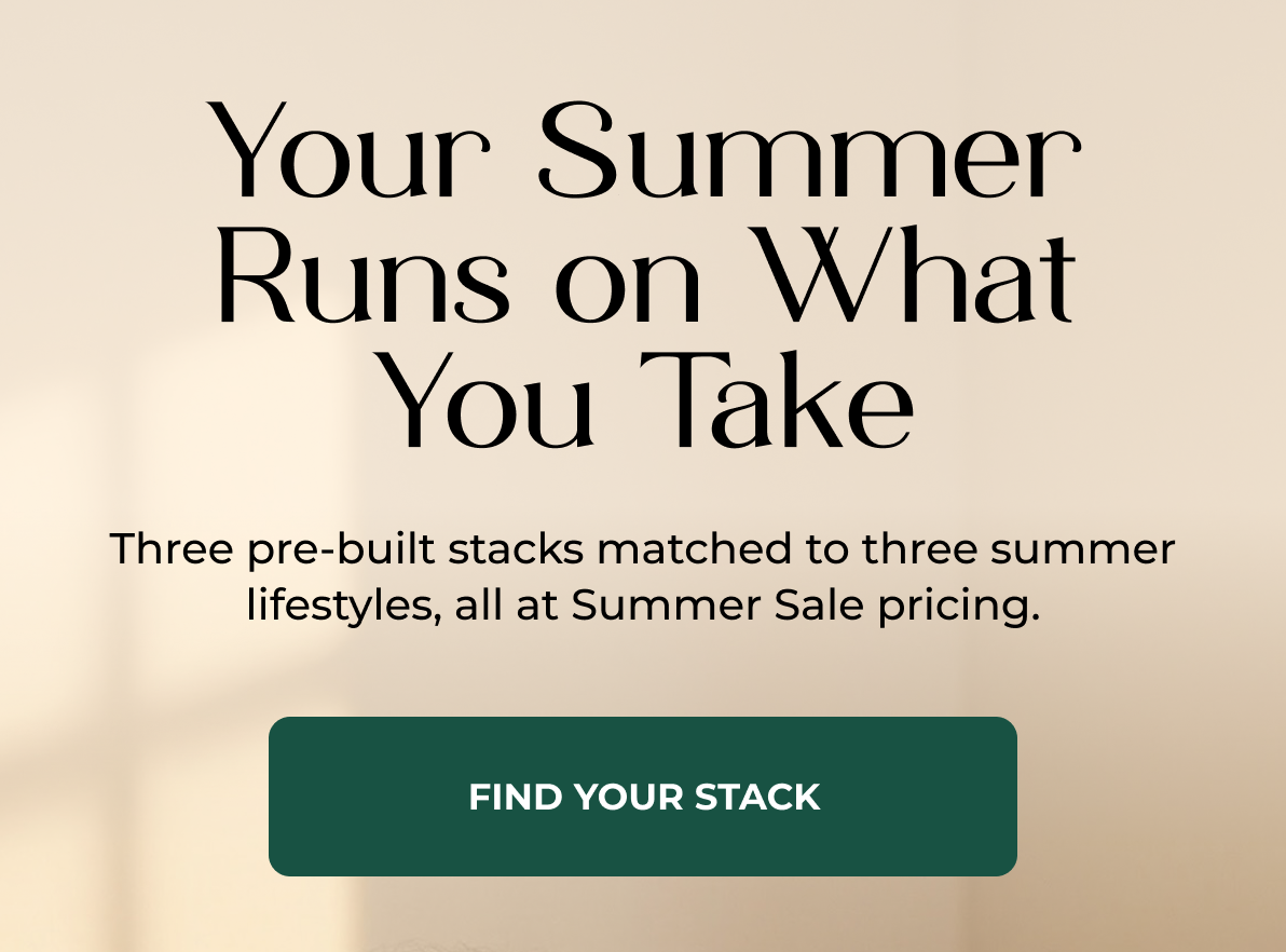 your summer runs on what you take