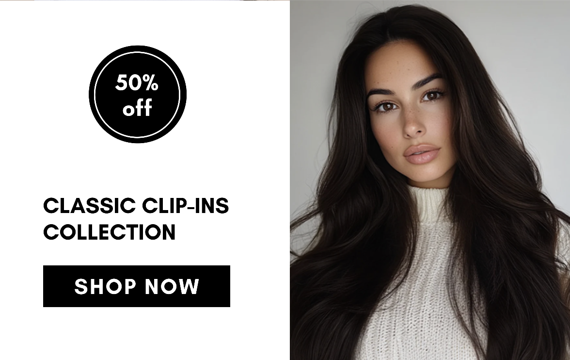 classic clip-ins collection SHOP NOW 50% off