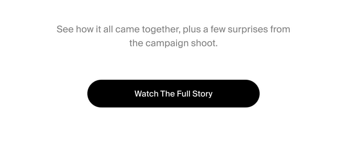 See how it all came together, plus a few surprises from the campaign shoot.