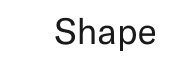 Shape