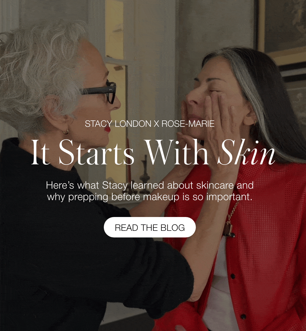 Stacy London x Rose-Marie Part 2: It Starts With Skin
