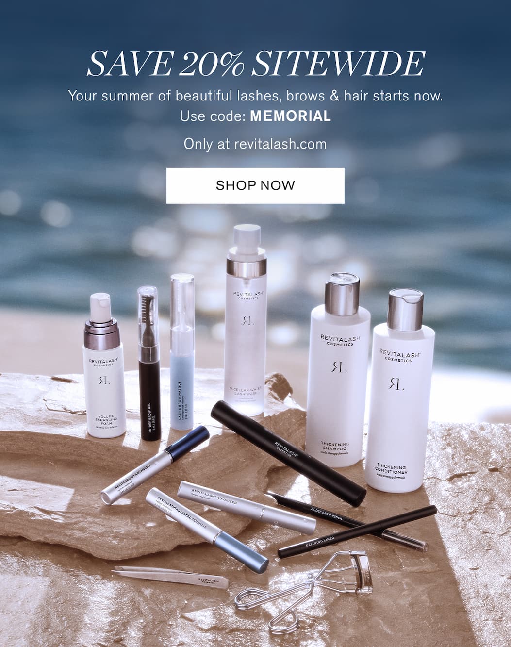 Save 20% Sitewide. Your summer of beautiful lashes, brows & hair starts now. Use code: MEMORIAL. Only at revitalash.com. SHOP NOW.