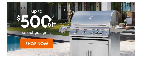 Up to $500 off select gas grills
