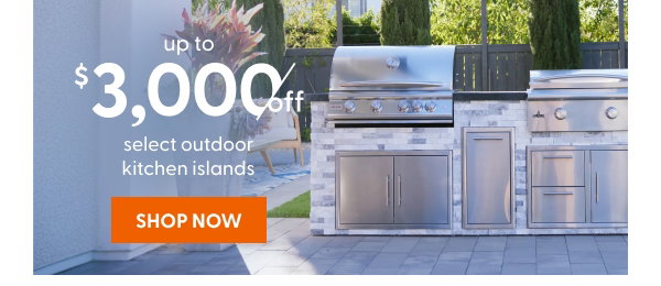 Up to $3,000 off select outdoor kitchen islands