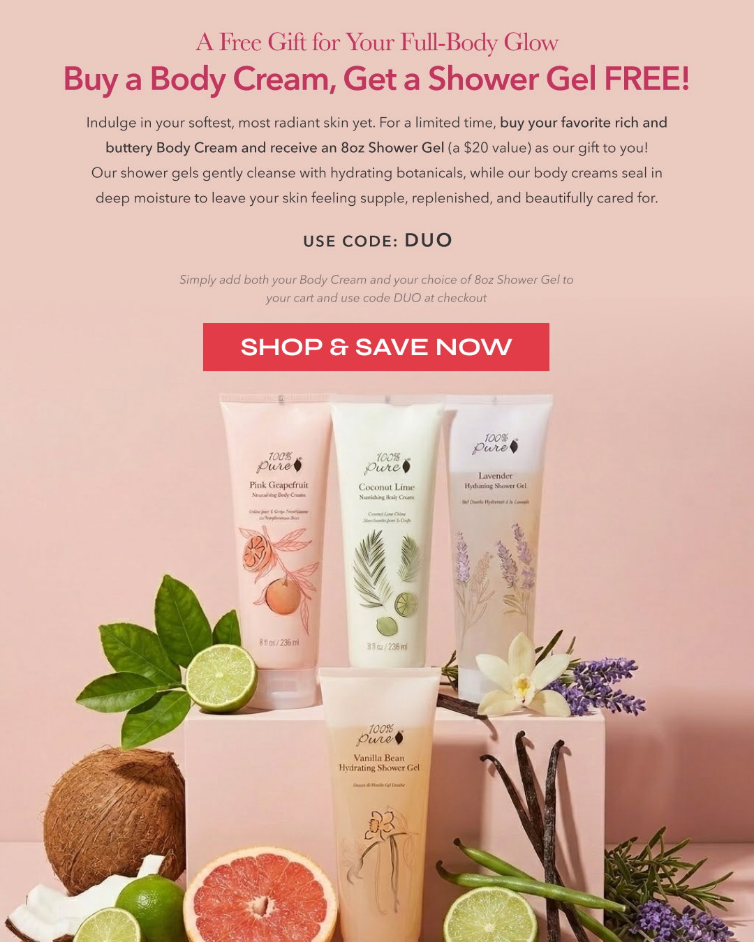 Buy a Body Cream and Get a FREE 8oz Shower Gel at 100% PURE