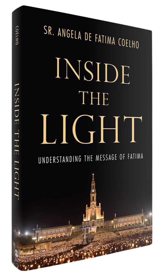 Inside the Light: Understanding the Message of Fatima