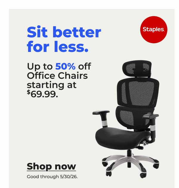 Sit better for less. Up to 50% off Office Chairs starting at $69.99. (Good through 5/30/26) - Shop now