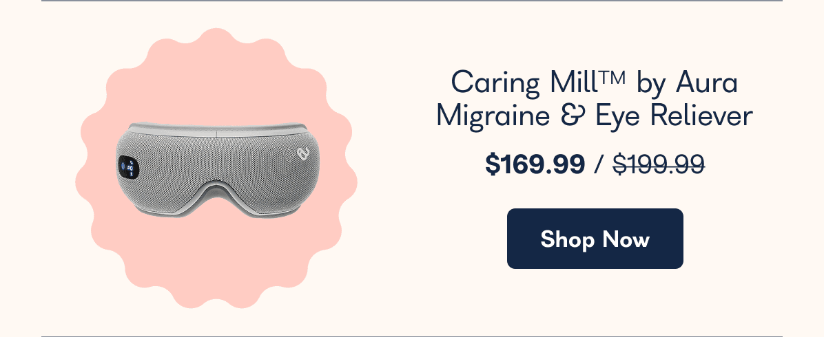 Caring Mill™M by Aura Migraine & Eye Reliever