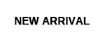 NEW ARRIVAL