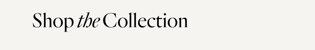 Shop the Collection