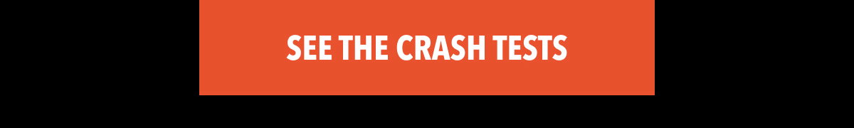 See the Crash Tests