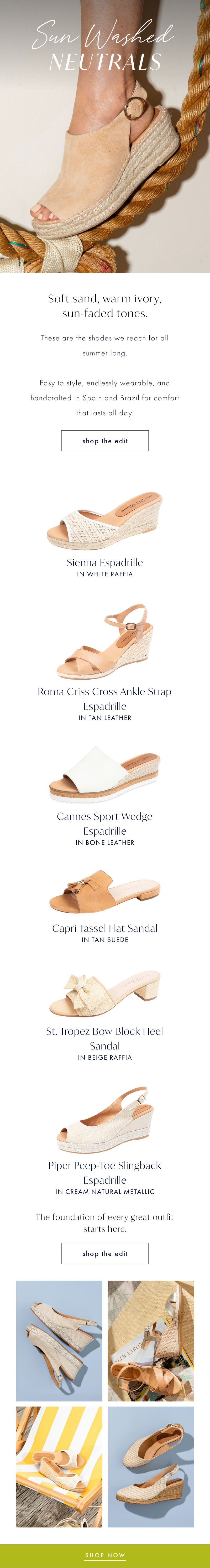 Sun Washed Neutrals. Soft sand, warm ivory, sun-faded tones. These are the shades we reach for all summer long. Easy to style, endlessly wearable, and handcrafted in Spain and Brazil for comfort that lasts all day. The foundation of every great outfit starts here.