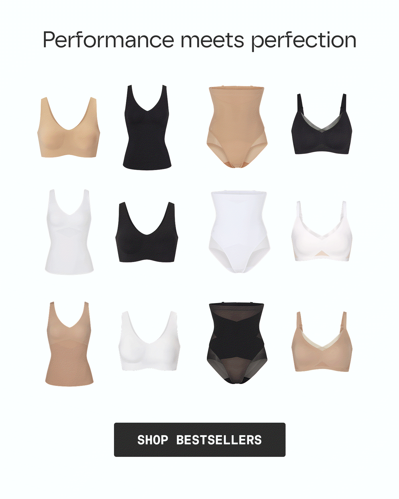 Performance meets perfection | SoftForm Bra | LiftWear Tank | SuperPower Brief | CrossOver Bra | Tank Bodysuit | SoftForm Bra | SuperPower Brief | CrossOver Bra | LiftWear Cami | Silhouette Bra | SuperPower Brief | CrossOver Bra | SHOP BESTSELLERS