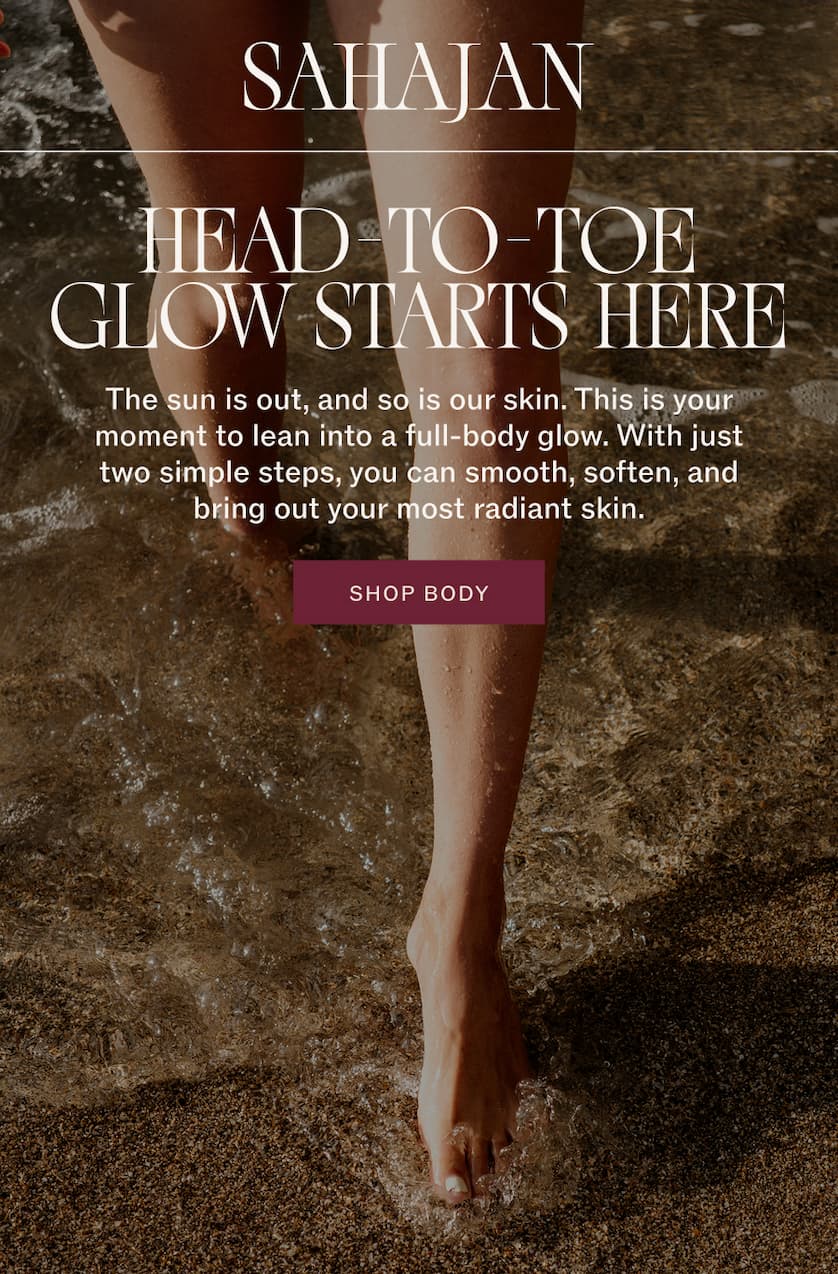 Head to toe glow starts here.