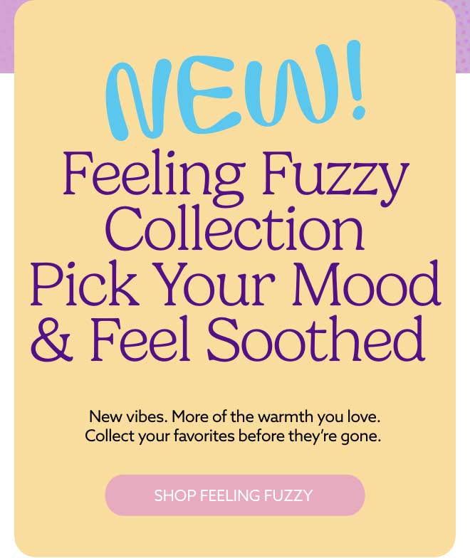 A blue yellow text card. Shop Feeling Fuzzy Collection.