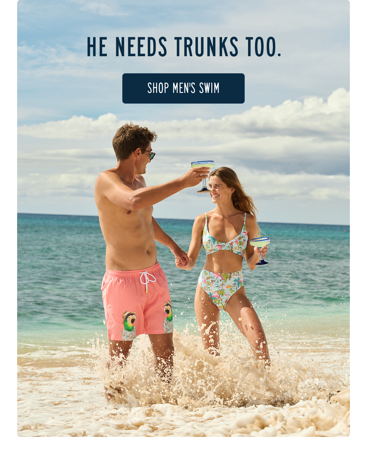 HE NEEDS TRUNKS TOO. Shop Men's Swim