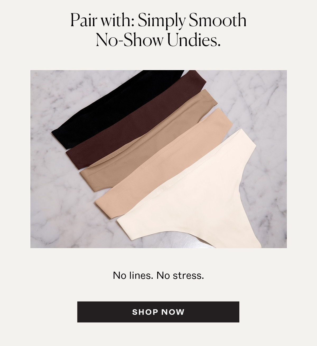 Pair with: Simply Smooth No-Show Undies